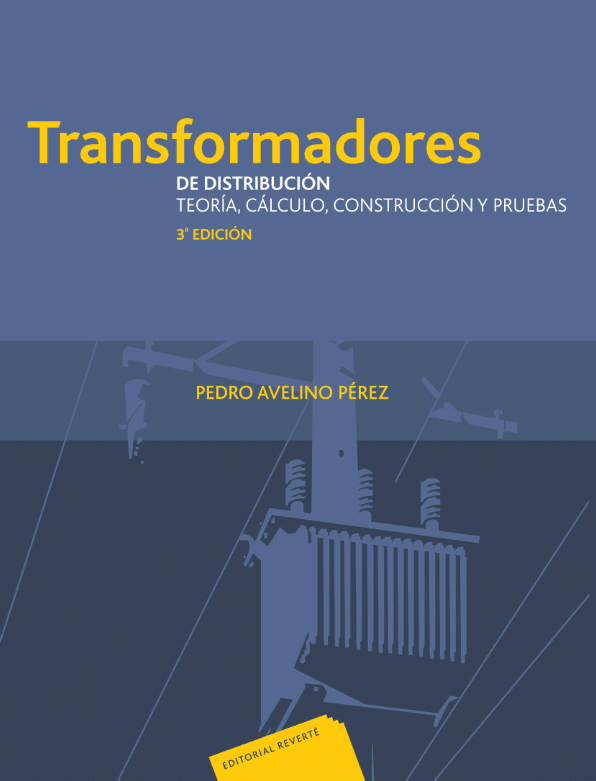 portadoavelino Portada del libro Transformadores de Distribución Teoría, Calculo, Construcción y Pruebas en su tercera edición del autor Pedro Avelino Pérez